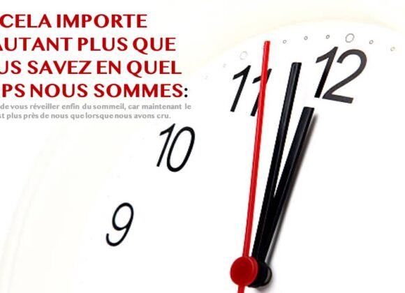 CELA IMPORTE D&rsquo;AUTANT PLUS QUE VOUS SAVEZ EN QUEL TEMPS NOUS SOMMES