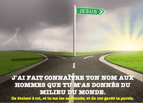 J&rsquo;AI FAIT CONNAÎTRE TON NOM AUX HOMMES QUE TU M&rsquo;AS DONNÉS DU MILIEU DU MONDE.