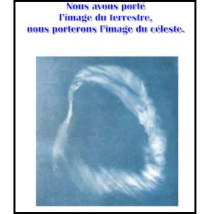 Nous avons porté l&rsquo;image du terrestre, nous porterons l&rsquo;image du celeste