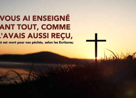 JE VOUS AI ENSEIGNÉ, COMME JE L&rsquo;AVAIS AUSSI REÇU…