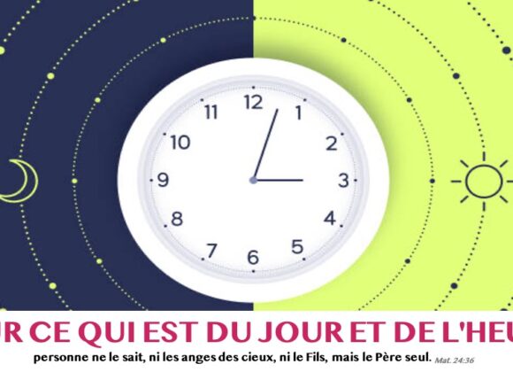 POUR CE QUI EST DU JOUR ET DE L&rsquo;HEURE