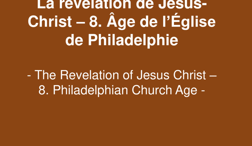 La révélation de Jésus-Christ – 8. Age de l&rsquo;Eglise de Philadelphie