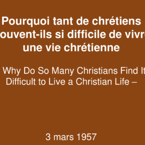 Pourquoi tant de chrétiens trouvent ils si difficile de vivre une vie chrétienne