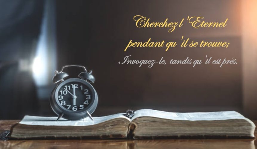 CHERCHEZ L&rsquo;ÉTERNEL PENDANT QU&rsquo;IL SE TROUVE