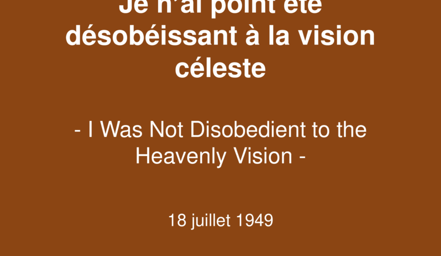 Je n&rsquo;ai point été désobéissant à la vision céleste