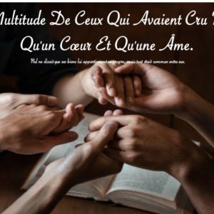 LA MULTITUDE DE CEUX QUI AVAIENT CRU N&rsquo;ÉTAIT QU&rsquo;UN COEUR ET QU&rsquo;UNE ÂME
