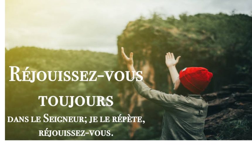 REJOUISSEZ-VOUS TOUJOURS…